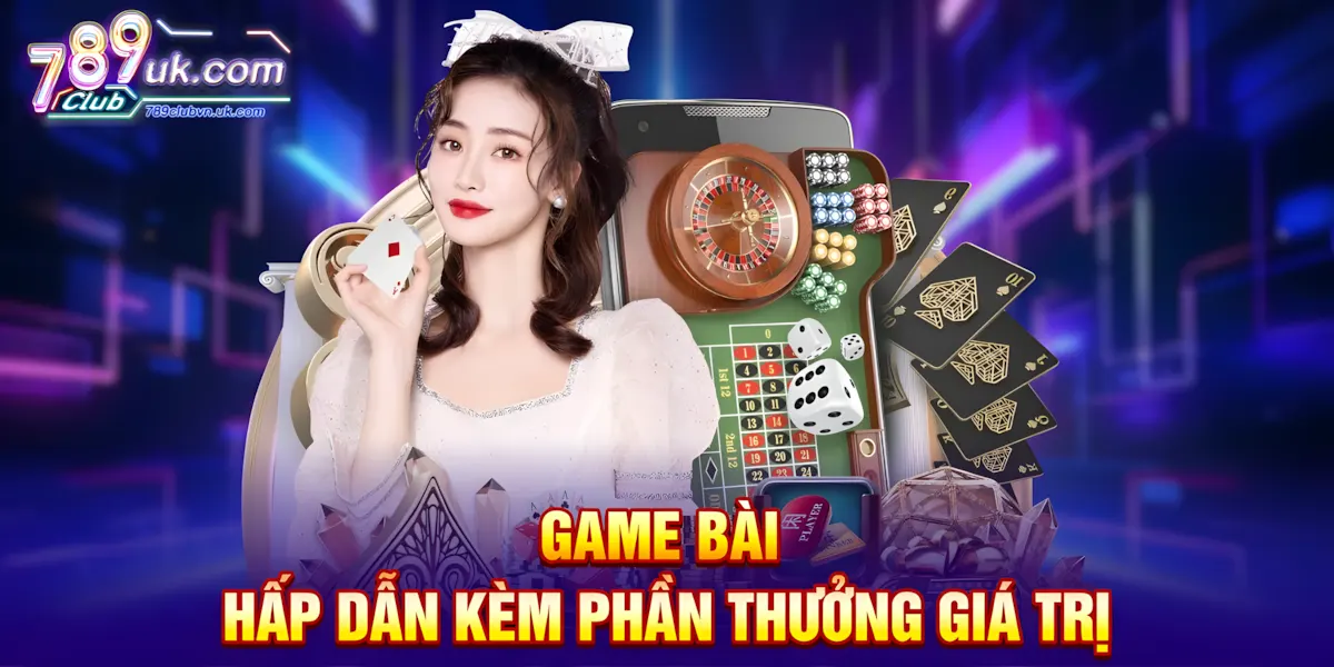 Game bài hấp dẫn kèm phần thưởng giá trị