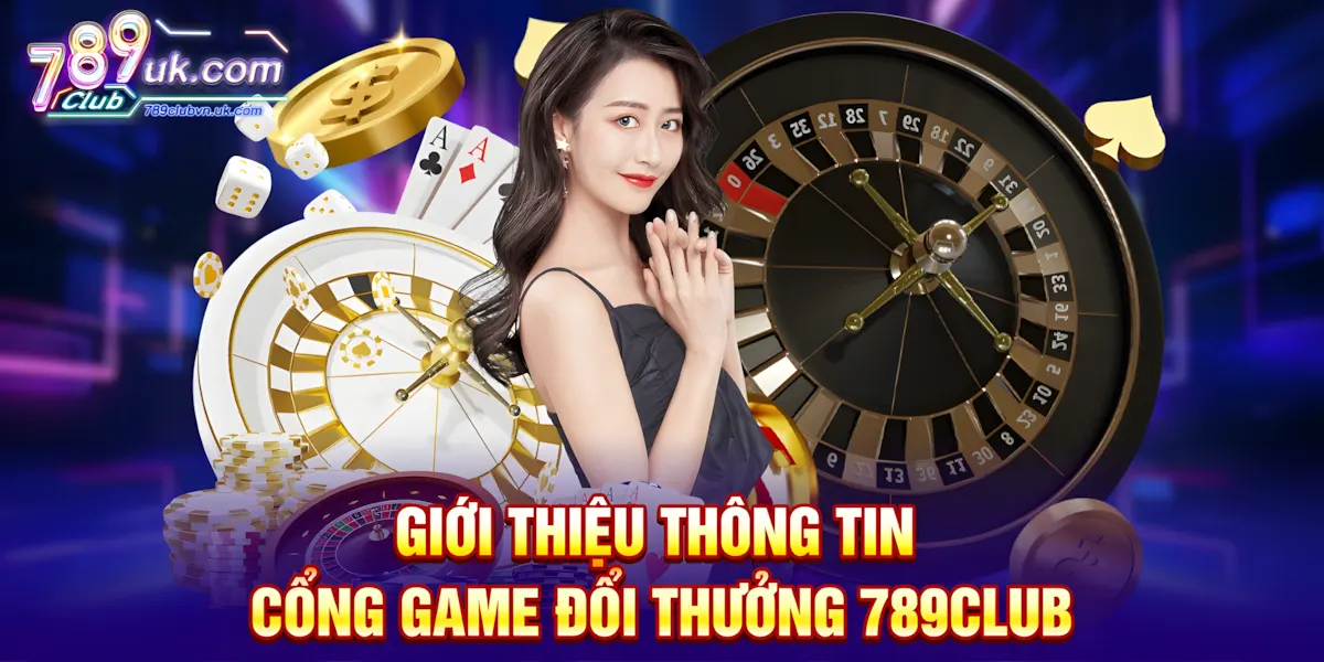 Giới thiệu thông tin cổng game đổi thưởng 789club